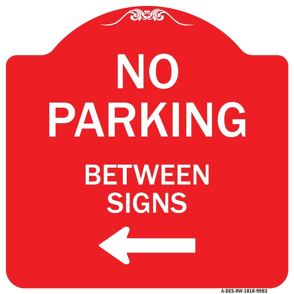Signmission No Parking Between Signs Heavy-Gauge Aluminum Architectural Sign, 18" x 18", RW-1818-9963 A-DES-RW-1818-9963 - main
